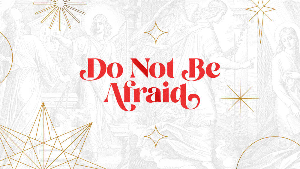 Do Not Be Afraid
