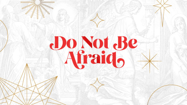 Do Not Be Afraid