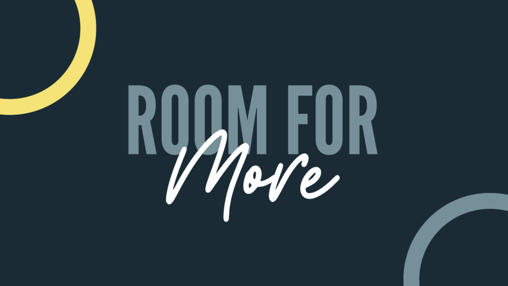 Room For More